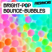 Bright-Pop Bounce-Bubbles - Colourful, Catchy, Warm. cover image cdn
