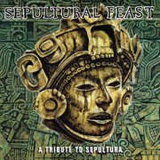 Sepultural Feast: A Tribute To Sepultura cover image cdn