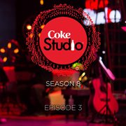 Coke Studio Season 8: Episode 3 cover image cdn