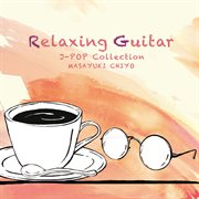 Relaxing Guitar - J-Pop Collection cover image cdn