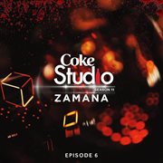 Coke Studio Season 11: Episode 6 (Zamana) cover image cdn