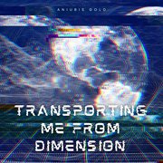 Transporting Me From Dimension cover image cdn
