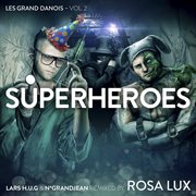 Superheroes - Les Grand Danois, Vol. 2 cover image cdn