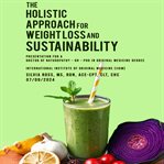 The Holistic Approach for Weight Loss and Sustainability cover image cdn