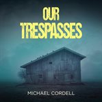 Our Trespasses cover image cdn