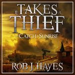 It Takes a Thief to Catch a Sunrise cover image cdn