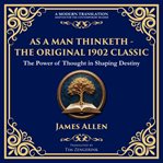 As a Man Thinketh - the Original 1902 Classic cover image cdn