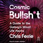 Cosmic Bullsh*t : A Guide to the Galaxy's Worst Life Hacks cover image cdn