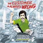 The Customer Is Always Wrong : An Unhinged Guide to Everything That Sucks About Work (from an Angry Retail Guy) cover image cdn