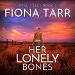 Her Lonely Bones : An Australian Outback Crime Thriller cover image cdn