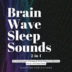 Brainwave Sleep Sounds 2-in-1 : 40 Hz Brainwave Therapy & White Noise for Memory, Focus, and Deep Rest cover image cdn