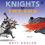 Knights vs. the End (of Everything) cover image cdn
