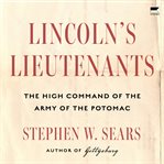 Lincoln's Lieutenants : The High Command of the Army of the Potomac cover image cdn