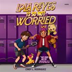 Lola Reyes Is So Not Worried cover image cdn