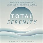 Total Serenity: A Patience Meditation and Gratitude Affirmations Bundle cover image cdn