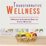 Transformative Wellness: A Meditation and Affirmations Bundle for Effective Weight Loss cover image cdn