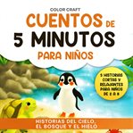 Cuentos De 5 Minutos Para Niños: Historias Del Cielo, El Bosque Y El Hielo cover image cdn