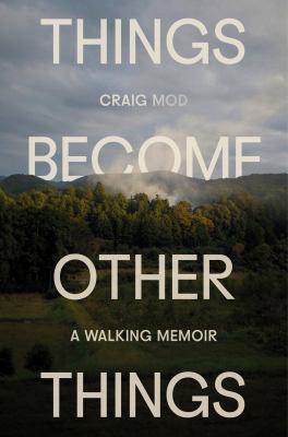 Things become other things : a walking memoir  cover image cdn