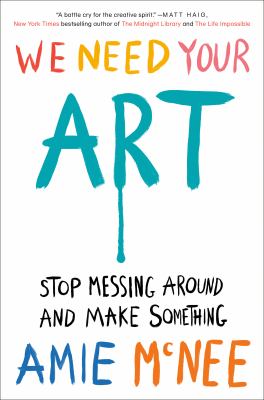 We need your art : stop messing around and make something  cover image cdn
