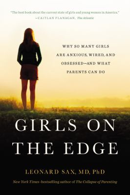 Girls on the Edge The Four Factors Driving the New Crisis for Girls-Sexual Identity, the Cyberbubble, Obsessions, Environmental Toxins  cover image cdn