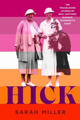 Hick : the trailblazing journalist who captured Eleanor Roosevelt's heart  cover image cdn