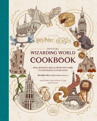 Official wizarding world cookbook : spellbinding meals from New York to Hogwarts and beyond!  cover image cdn