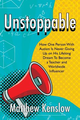 Unstoppable : how one person with Autism is never giving up on his lifelong dream to become a teacher and worldwide influencer  cover image cdn