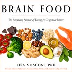 Brain Food : The Surprising Science of Eating for Cognitive Power cover image cdn