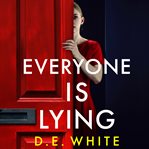 Everyone Is Lying : An Addictive Thriller You Won't Be Able to Put Down cover image cdn