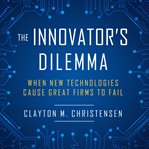The Innovator's Dilemma : When New Technologies Cause Great Firms to Fail cover image cdn