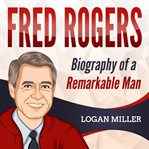 Fred Rogers: Biography of a Remarkable Man cover image cdn