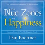 The Blue Zones of Happiness : Lessons From the World's Happiest People cover image cdn