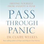 Pass Through Panic : Freeing Yourself from Anxiety and Fear cover image cdn
