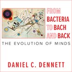 From Bacteria to Bach and Back : The Evolution of Minds cover image cdn