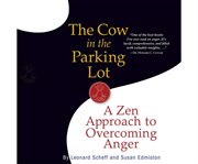 The Cow in the Parking Lot : A Zen Approach to Overcoming Anger cover image cdn