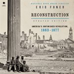 Reconstruction Updated Edition : America's Unfinished Revolution, 1863-1877 cover image cdn