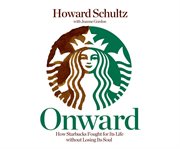 Onward : How Starbucks Fought for Its Life Without Losing Its Soul cover image cdn