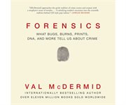 Forensics : What Bugs, Burns, Prints, DNA, and More Tell Us about Crime cover image cdn
