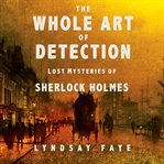 The Whole Art of Detection : Lost Mysteries of Sherlock Holmes cover image cdn