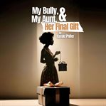 My Bully, My Aunt, and Her Final Gift cover image cdn