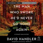 The Man Who Swore He'd Never Go Home Again cover image cdn
