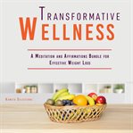 Transformative Wellness: A Meditation and Affirmations Bundle for Effective Weight Loss cover image cdn