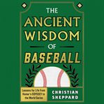 The Ancient Wisdom of Baseball cover image cdn