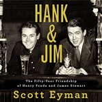 Hank and Jim : The Fifty-Year Friendship of Henry Fonda and James Stewart cover image cdn