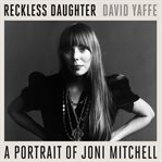 Reckless Daughter : A Portrait of Joni Mitchell cover image cdn