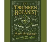 The Drunken Botanist : The Plants That Create the World's Great Drinks cover image cdn