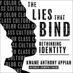 The Lies That Bind : Rethinking Identity cover image cdn