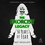 The Exorcist Legacy : 50 Years of Fear cover image cdn