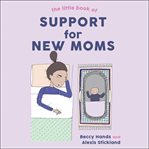 The Little Book of Support for New Moms cover image cdn