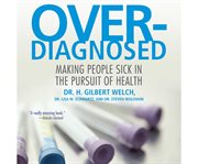 Overdiagnosed : Making People Sick in Pursuit of Health cover image cdn